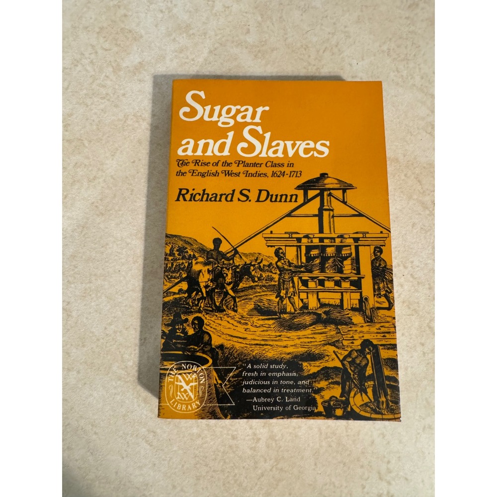 Sugar and Slaves Richard S Dunn English West Indies 1624-1713 History Norton